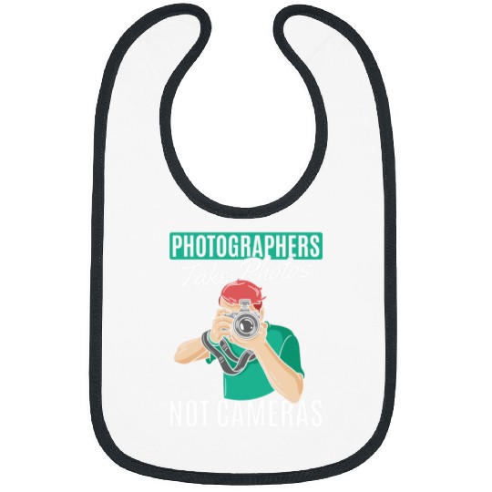 Photographers Take Photos Not Cameras Photography Photograph Bibs