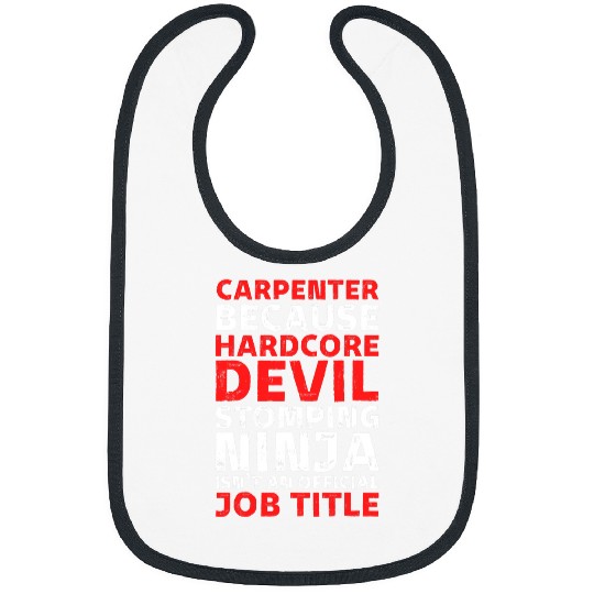 Woodworking Hilarious Carpenter Stomping Ninja An Official Job Title Carpenter Bibs