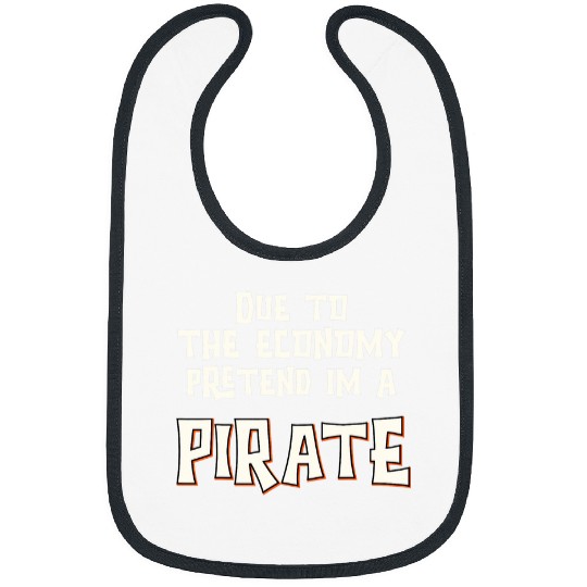 Due To The Economy Pretend Im Pirate Easy Halloween Costume Bibs