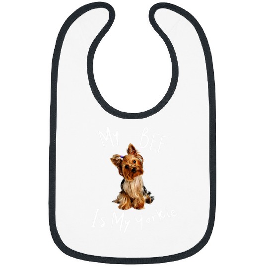 Funny Dog Quote My BFF Is My Yorkie Bibs