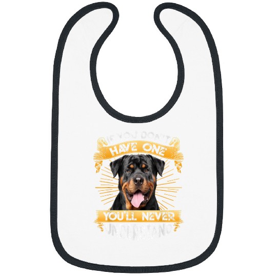 Dog Rottweiler If You Dont Have One Rottweiler Funny Bibs