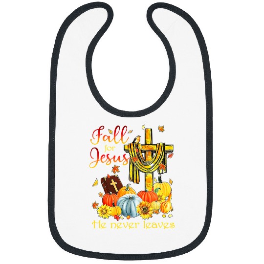 Christian Fall For Jesus He Never Leaves Autumn Funny Christian Lovers 136 Bibble Jesus Christ Bibs