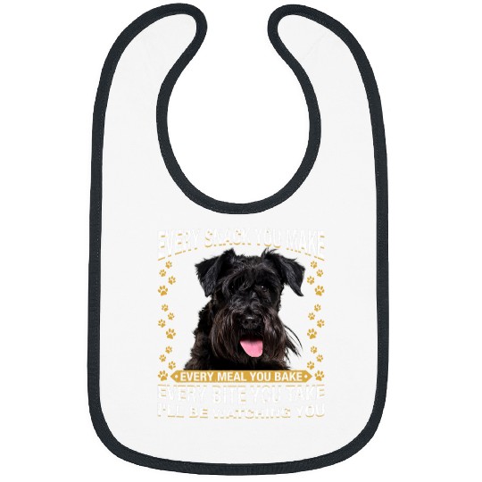 Dog Schnauzer Every Snack You Make Funny Standard Schnauzer Dog Mom Dad Bibs