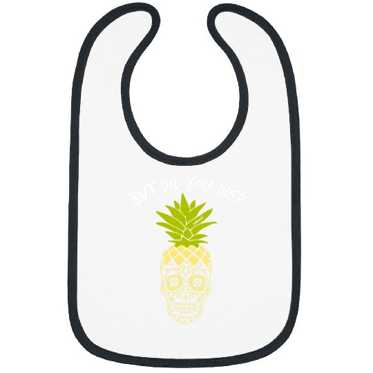 Skeletons Skulls But Did You Die pineapples Skull Bibs
