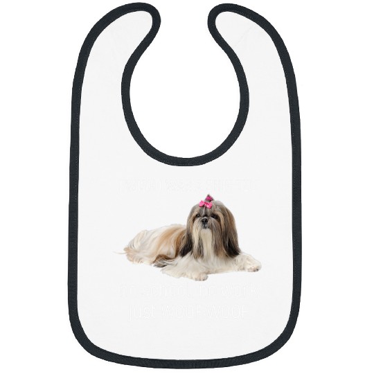 IWish I Was A Shih Tzu No School No Work Just WoofWoof Bibs