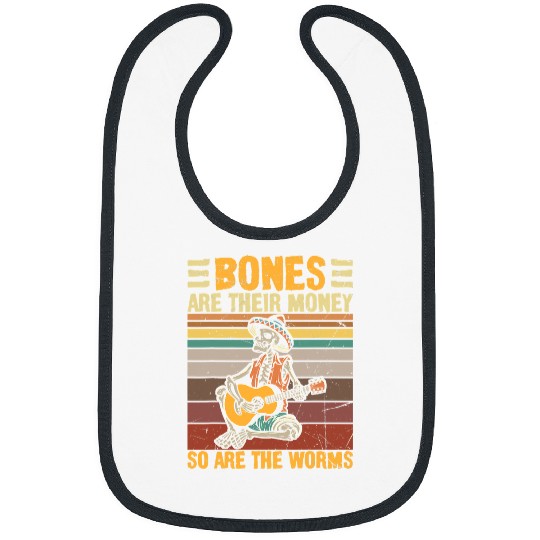 Skeletons Skulls Bones Are Their Money So Are The Worms Skeletons Halloween 217 Skull Bibs