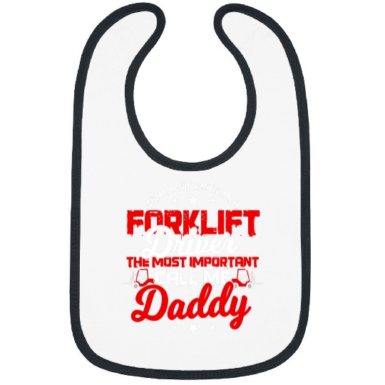 Forklift Operator Dad Important People Call Me Daddy Bibs