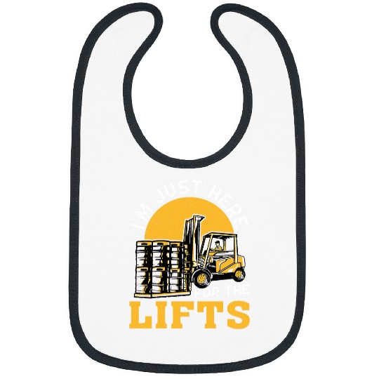 Forklift Operator Im Just Here For The Lifts Bibs