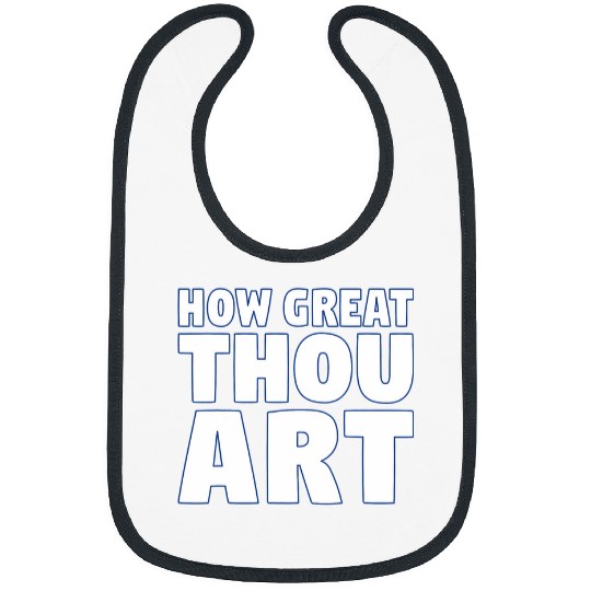 HOW GREAT THOU ART Bibs