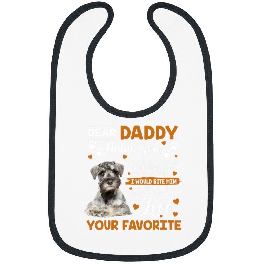 Dog Schnauzer Dear Daddy Thank You For Being My Daddy Bibs