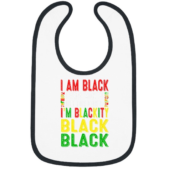 Blackity Black Every Month Black History Juneteenth African Bibs