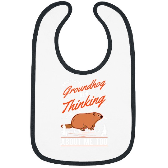 I wonder if my Groundhog is thinking about me too Marmot 3 Bibs