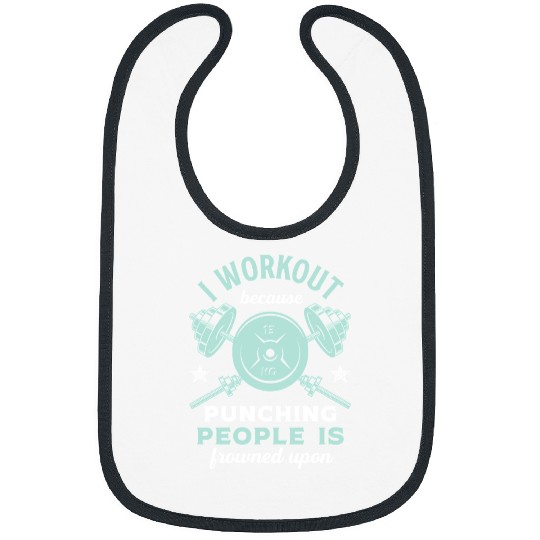 Gym Training I Workout Because Punching People Is Frowned Upon Funny Gym65 Bodybuilding Bibs