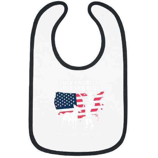 Some Girls Love America Guns Dogs Cute Patriotic Women Bibs