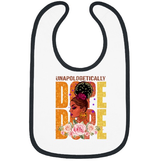 Unapologetically Dope Black Girl Black Women Afro American 2 Bibs