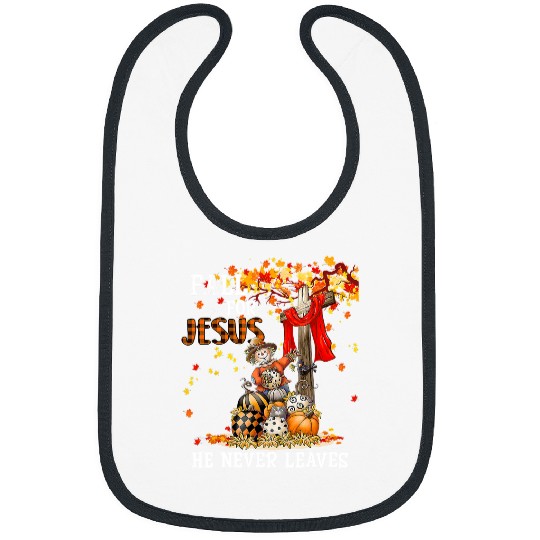 Christian Jesus Christ Christian Fall for Jesus He Never Leaves Christian Jesus Lover 148 Bible Verse Christ Bibs