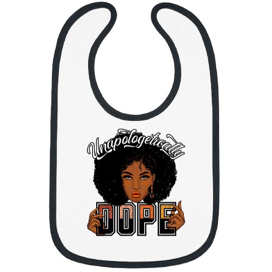 Unapologetically Dope Afro African American Black Women BAE 1 Bibs