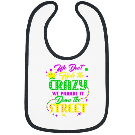 We Dont Hide The crazys Cajun Festival Mardi Gras Carnival Bibs