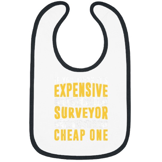 If you think its expensive to hire a good surveyor funny Bibs