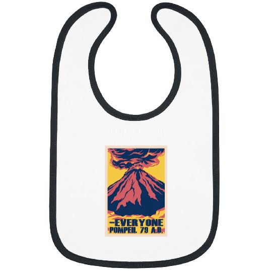Funny History Lovers The Floor Is Lava the Pompeii Volcano Bibs