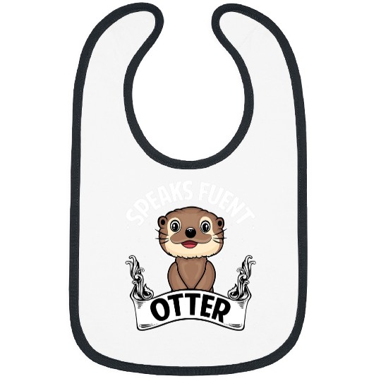 Otters Speaks Fluent Otter Funny River and Sea Otter Lover Saying Bibs