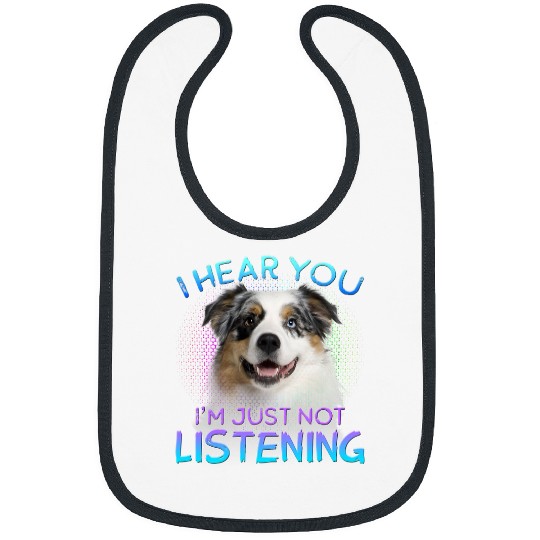 Australian Shepherd I hear you not listening Bibs