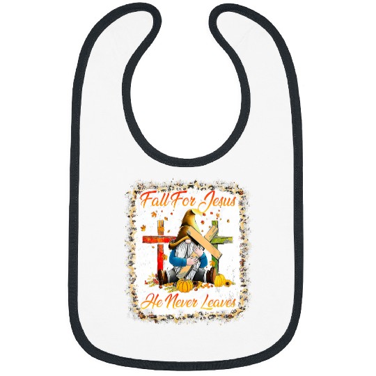 Christian Bleached Fall for Jesus He Never Leaves Gnomes Thanksgiving 189 Bibble Jesus Christ Bibs
