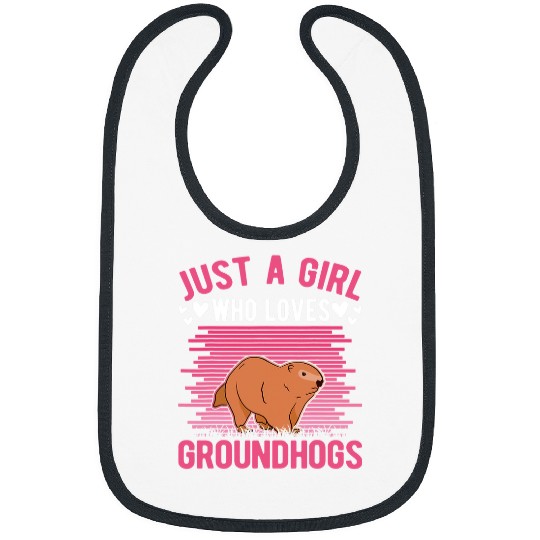 Just a girl who loves Groundhogs Groundhog Girl Bibs