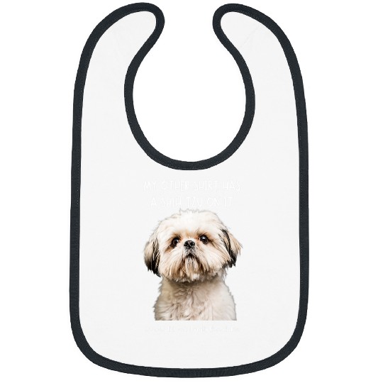 Fun Shih Tzu On It Dog Lovers Adopt Dont Shop Bibs