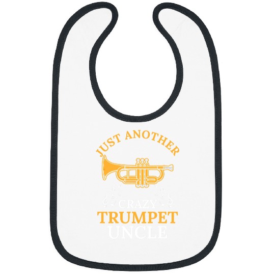 Trumpet Lover just another crazys trumpet uncle trumpets Bibs