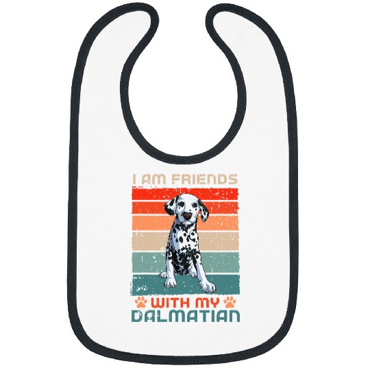 Dalmatian Over Dudes I Am Friends With My Dalmatians Dog Bibs