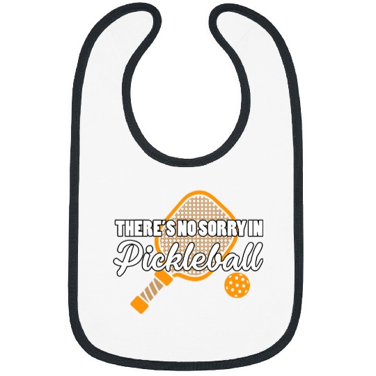There no sorry in Pickleball Pickleballs Racket Pickle Ball Bibs