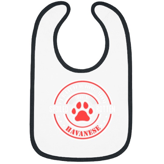 Dog Havanese Certified Dog Mom to a Spoiled Rotten Havanese Bibs