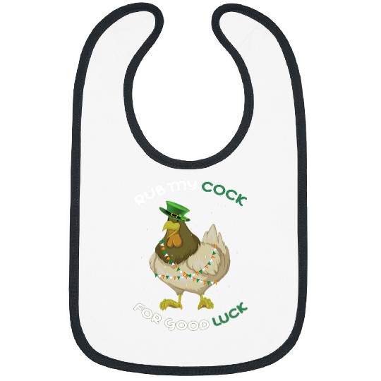 Chicken Lover rub my cock for good luck st patricks day chicken lover Bibs