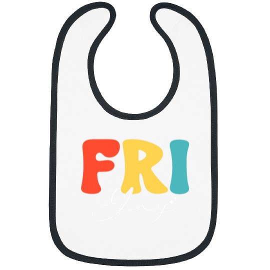 Friyay Funny Teachers Weekend Day of the Week Teachers 2 Bibs