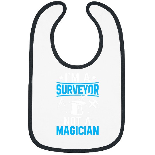 Im A Surveyor Not A Magician Bibs