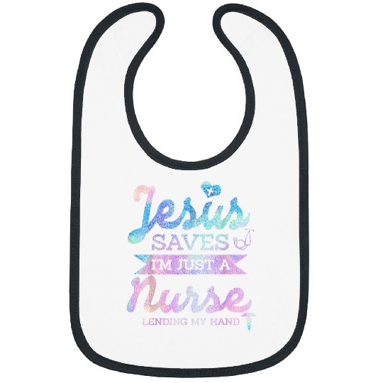 Christian Jesus Saves Im Just A nurses Christian Christ Bibs