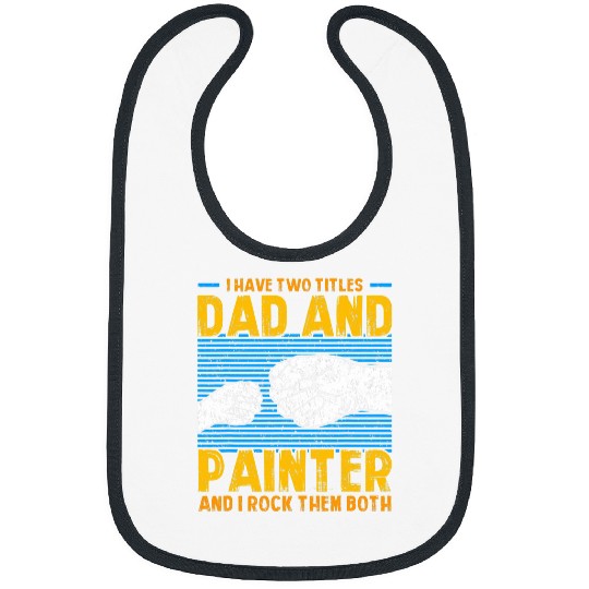 I have two titles Dad and Painter Handyman Craftsman Bibs