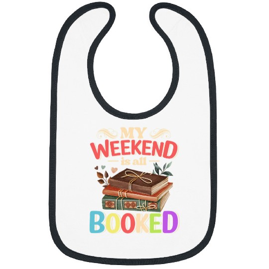 My Weekend Is All Booked Funny Cute Book Reader Bibs