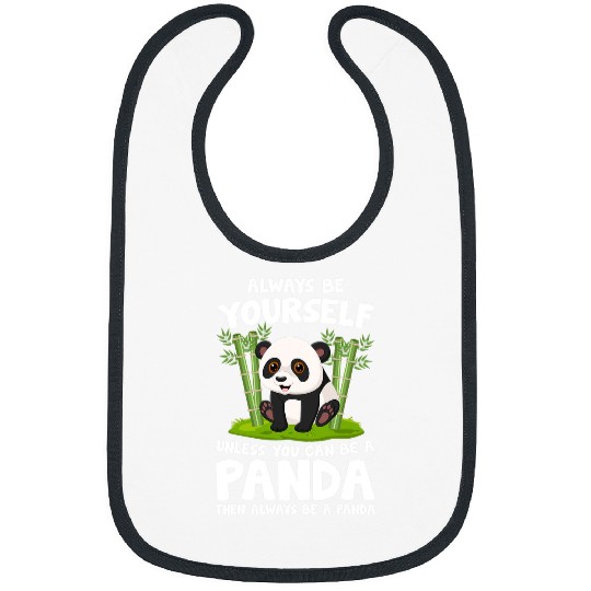 Funny Bear Kids Pandas Always Be Yourself Unless You Can Be A Panda Cute Bears Bibs