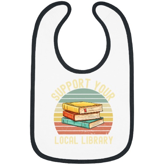Reading Book Retro Support Your Local Library Book Lovers Librarian Squad Reader Bibs