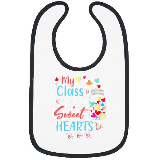 Teacher Job My Class Is Full Of Sweethearts Teacher Valentines Funny Bibs