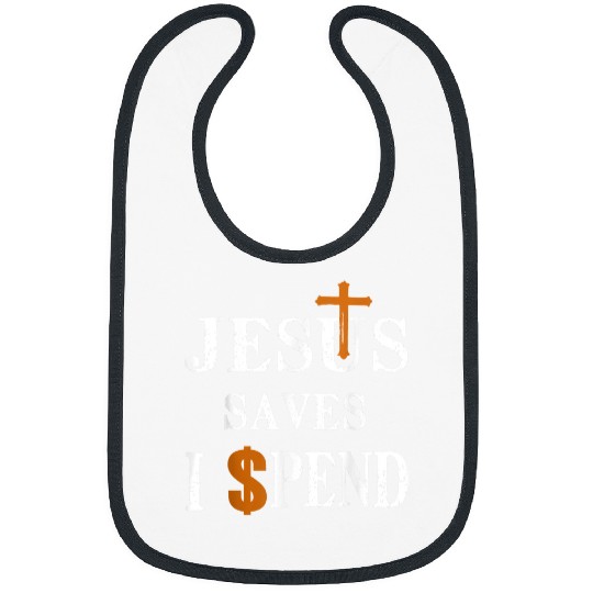 Christian Jesus Saves I Spend Jesus Saves Christ Bibs