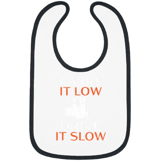 Carry it low drive it slow Forklift Operator Bibs