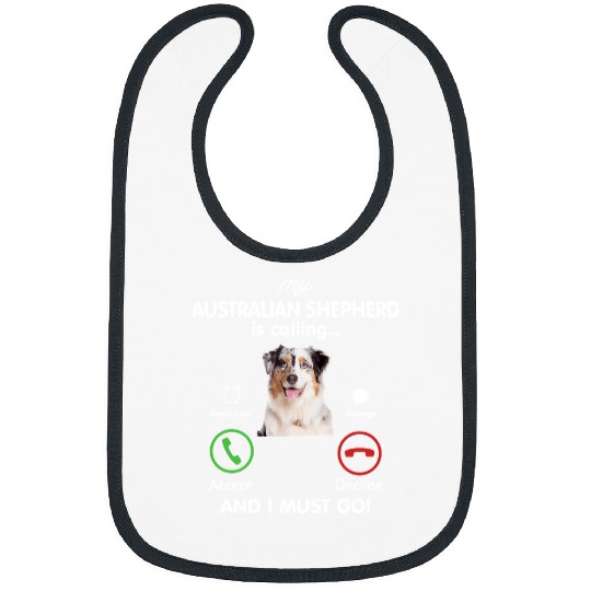 Dog My Australian Shepherd is Calling Funny Gift Australian Shepherd Bibs