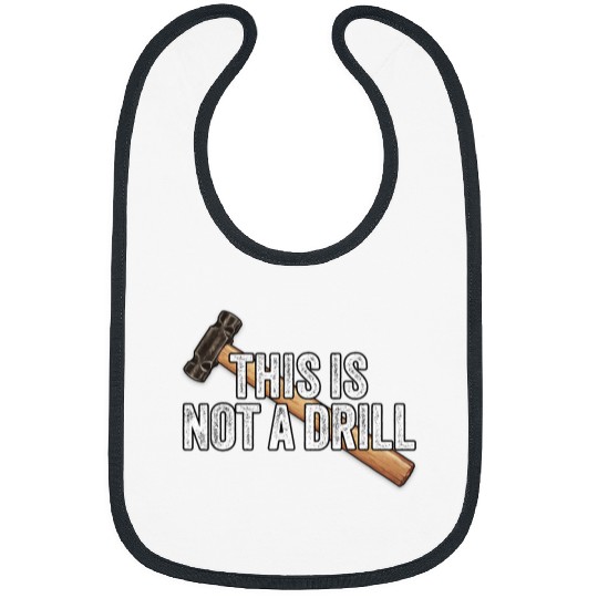 Woodworking This is Not A Drill Hammer Builder Carpenter Bibs
