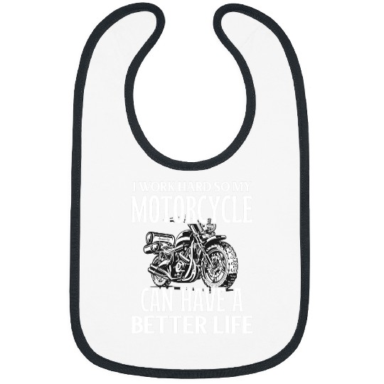 Motocross Biker I Work Hard So My Motorcycle Can Have A Better Life Biker 3 Bibs