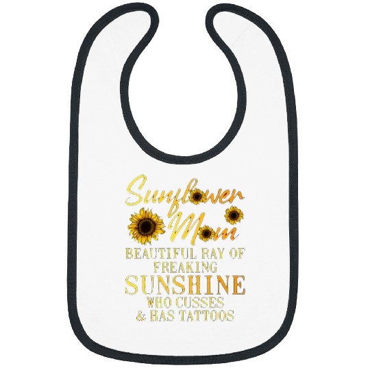 Sunflower Mom Beautiful Ray Of Freaking Sunshine Who Cusses Bibs