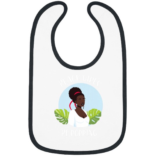 Black Girls Be Popping Melanin Afro Black Bibs