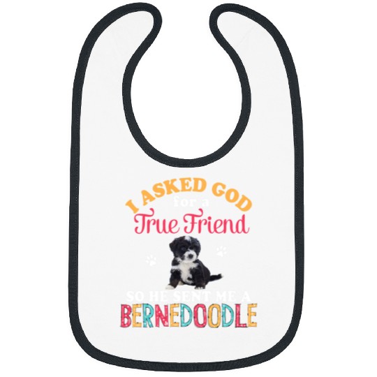 Christian I Asked God For A Friend So He Sent Me A Bernedoodle Dog Christ Bibs